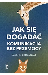 Jak się dogadać. Komunikacja bez przemocy
