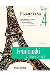 Francuski w tłumaczeniach Gramatyka Część 4,Janina Radej