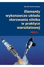 Elementy wykonawcze układu sterowania silnika w praktyce warsztatowej