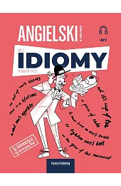 Angielski w tłumaczeniach. Idiomy Poziom B1-C2