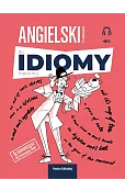 Angielski w tłumaczeniach. Idiomy Poziom B1-C2