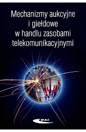 Mechanizmy aukcyjne i giełdowe w handlu zasobami telekomunikacyjnymi