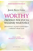 Worthy - źródło poczucia własnej wartości. Jak uwierzyć, że jesteś wystarczająca i odmienić własne życie