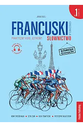 Francuski w tłumaczeniach. Słownictwo. Część 1 Poziom A1-B1