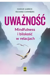 Uważność Mindfulness i bliskość w relacjachUlbrick Margie
