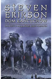 Dom Łańcuchów. Opowieści z Malazańskiej Księgi,Steven Erikson