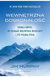 Wewnętrzna doskonałość. Trenuj umysł, by osiągać,Jim Murphy