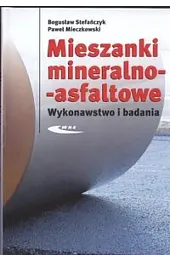 Mieszanki mineralno-asfaltowe. Wykonawstwo i badania
