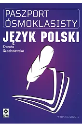 Paszport Ósmoklasisty. Język polskiDorota Szachnowska