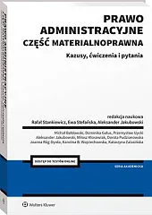 Prawo administracyjne. Część materialnoprawna. Kazusy, ćwiczenia,Aleksander Jakubowski