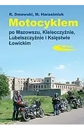 Motocyklem po Mazowszu, Kielecczyźnie, Lubelszczyźnie i Księstwie Łowickim