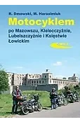 Motocyklem po Mazowszu, Kielecczyźnie, Lubelszczyźnie i Księstwie Łowickim