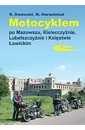 Motocyklem po Mazowszu, Kielecczyźnie, Lubelszczyźnie i,Rafał Dmowski