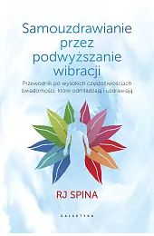 Samouzdrawianie przez podwyższanie wibracjiSpina RJ