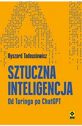 Sztuczna inteligencja Od Turinga po ChatGPTRyszard Tadeusiewicz