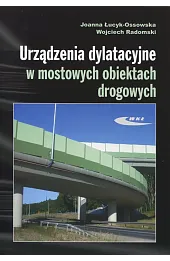 Urządzenia dylatacyjne w mostowych obiektach drogowych. Projektowanie, montaż i utrzymanie