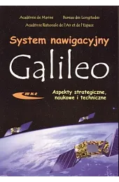 System nawigacyjny Galileo. Aspekty strategiczne, naukowe,zbiorowa Praca