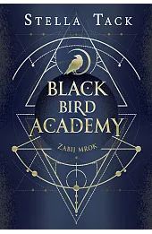 Zabij mrok. Black Bird Academy. Tom 1