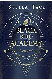Zabij mrok. Black Bird Academy. Tom,Stella Tack