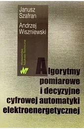 Algorytmy pomiarowe i decyzyjne cyfrowej automatyki,Andrzej Wiszniewski