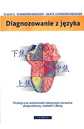 Diagnozowanie z języka. Praktyczne wskazówki dotyczące leczenia akupunkturą, ziołami i dietą