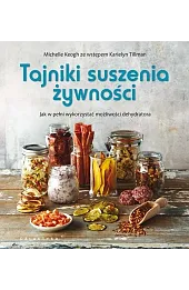 Tajniki suszenia żywności. Jak w pełni wykorzystać możliwości dehydratora