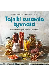 Tajniki suszenia żywności. Jak w pełni,Keogh Michelle