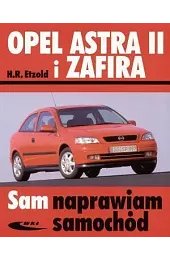 Opel Astra II i Zafira. Sam naprawiam samochód
