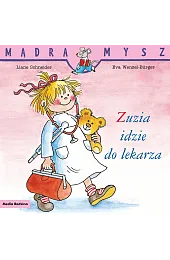 Mądra Mysz. Zuzia idzie do lekarzaLiane Schneider