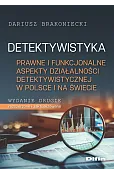Detektywistyka. Prawne i funkcjonalne aspekty działalności detektywistycznej w Polsce i na świecie wyd. 2