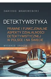 Detektywistyka. Prawne i funkcjonalne aspekty działalności,Dariusz Brakoniecki