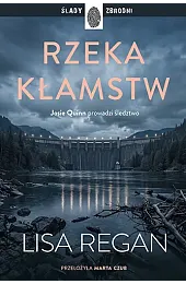 Rzeka kłamstw. Cykl Josie Quinn. Tom,Lisa Regan