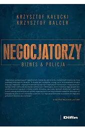 Negocjatorzy. Biznes i PolicjaKrzysztof Kałucki