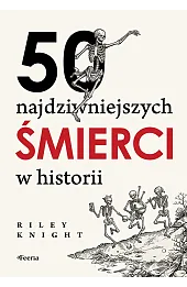 50 najdziwniejszych śmierci w historii
