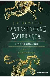 Fantastyczne zwierzęta i jak je znaleźćJ.K. Rowling