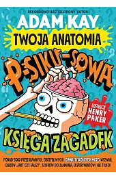 Twoja anatomia: Psikusowa księga zagadekAdam Kay