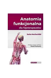 Anatomia funkcjonalna dla fizjoterapeutówHochschild Jutta