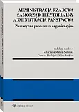 Administracja rządowa, samorząd terytorialny, administracja publiczna. Tom 2. Płaszczyzna procesowo-organizacyjna [PRZEDSPRZEDAŻ]