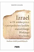 Izrael w IX wieku p.n.e. z perspektywy królów starożytnego Bliskiego Wschodu