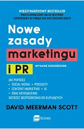 Nowe zasady marketingu i PR. Wydanie rozszerzone. Jak poprzez social media, podcasty, content marketing