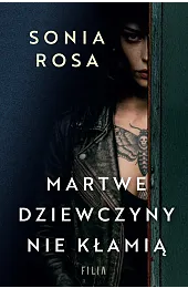 Martwe dziewczyny nie kłamiąSonia Rosa