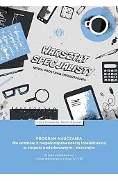 Program nauczania dla uczniów z niepełnosprawnością intelektualną w stopniu umiarkowanym i znacznym. II etap edukacyjny