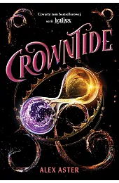 Crowntide. Lightlark. Tom 4Alex Aster