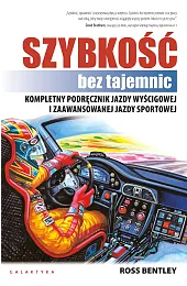 Szybkość bez tajemnic. Kompletny podręcznik jazdy,Bentley Ross