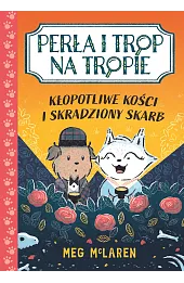 Perła i Trop na tropie. Kłopotliwe kości i skradziony skarb