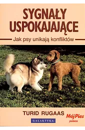 Sygnały uspokajające. Jak psy unikają konfliktówRugaas Turid