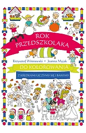 Rok przedszkolaka do kolorowania - z kredkami uczymy się i bawimy