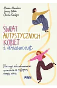 Świat autystycznych kobiet i dziewcząt. Dlaczego ich odmienność sprawia, że są najlepszą wersją siebie