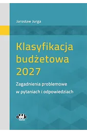 Klasyfikacja budżetowa 2027. Zagadnienia problemowe w,Jarosław Jurga