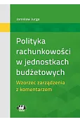 Polityka rachunkowości w jednostkach budżetowych. Wzorzec zarządzenia z komentarzem